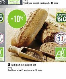 12  Pain complet Casino Bio  300g  Valable du mardi 7 au dimanche 12 mars  ORIGI  Casino  Bio  FARINE  50  FRAN  AB  AGRICULTURE BIOLOGIQUE 