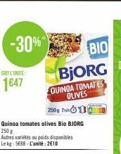 -30%  SOIT L'UNITÉ:  1647  250g  Quinoa tomates olives Bio BJORG  250 g  Autres variétés ou poids disponibles Le kg: 5688-L'unité:2€10  BIO  BjORG  QUINOA TOMATES OLIVES 