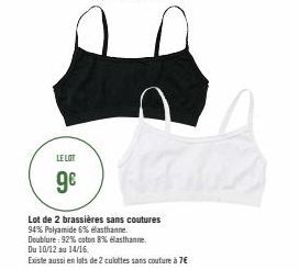 LE LOT  9€  Lot de 2 brassières sans coutures  94% Polyamide 6% elasthanne  Doublure: 92% coton 8% elasthanne  Du 10/12 au 14/16.  Existe aussi en lats de 2 culottes sans couture à 7€ 