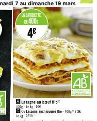 EST  Lasagne au boeuf Bio  400g-Lekg: 10€  GOu Lasagne aux légumes Bio- 400g" à 3€ Lekg: 750  AB  AGRICULTURE BIOLOGIQUE 