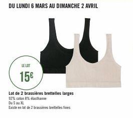 LE LOT  15€  DU LUNDI 6 MARS AU DIMANCHE 2 AVRIL  Lot de 2 brassières bretelles larges 92% coton 8% elasthanne Du S au XL  Existe en lot de 2 brassières bretelles fines  