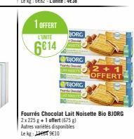 1 OFFERT  L'UNTE  6014  HORG  BJORG  BJORG  2+1 OFFERT  Fourrés Chocolat Lait Noisette Bio BJORG  2x 225 g + 1 offert (675 g)  Autres variétés disponibles Lek €10 