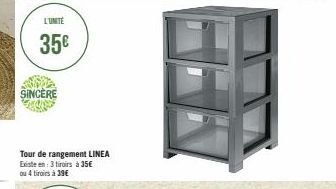 L'UNITE  35€  SINCERE  Tour de rangement LINEA Existe en: 3 tiroirs à 35€ ou 4 tiroirs à 39€ 