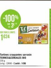 -100%  SUR  SOIT PAR3L'UNITE:  1624  Tartines craquantes sarrasin TERRES&CEREALES BIO 150 g  Le kg: 12€40-L'unité : 1686  TC Sarrasin  T 