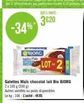 mada  bjorg mais  soit l'unite:  3620  lot-2  bio  galettes mais chocolat lait bio bjorg 2 x 100 g (200 g)  autres variétés ou poids disponibles le kg: 16€ - l'unité: 485 