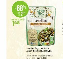 -68% 2⁰  SOIT PAR 2 L'UNITE  1648  Jardin BIO  étic  Lentilles Façon petit salé  ~  Lentilles façon petit salé Jardin Bio étic LEA NATURE 250g  Autres varetes os poids disponibles  Lek: BE96-L'unité: 