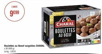 L'UNITÉ  9€99  Boulettes au Boeuf surgelées CHARAL x 30 (900 g) Lekg: 11€10  HER  CHARAL BOULETTES AU BOEUF  ALL  30 Podg  DHE 