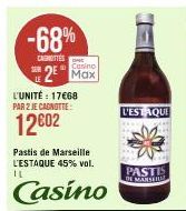 -68%  CARNETTES 2 Max  Casino  SER LE  L'UNITÉ: 17€68 PAR 2 JE CANOTTE  12€02  Pastis de Marseille L'ESTAQUE 45% vol. IL  Casino  L'ESTAQUE  PASTIS DE MARSEIL 