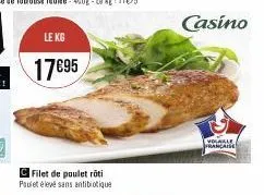 le kg  17695  c filet de poulet rôti paulet élevé sans antibiotique  casino  volable française 