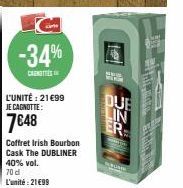 -34%  CENTE  L'UNITÉ : 21€99  JE CAGNOTTE:  7648  Coffret Irish Bourbon Cask The DUBLINER  40% vol. 70 d L'unité: 21€99  DUE  LIN  ER  p 
