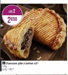 LES 2 2€50  B Chaussons pâte à tartiner x2  170g Le kg 14471 
