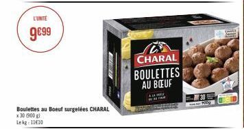 L'UNITÉ  9€99  Boulettes au Boeuf surgelées CHARAL x 30 (900 g) Lekg-1110  HER  CHARAL BOULETTES AU BOEUF  ALL  30 Podg  DHE 