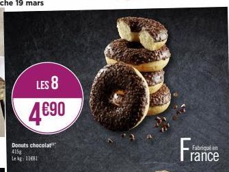 LES 8  4€90  Donuts chocolat 415g Lekg: 11681  Fra  Fabriqué en rance 