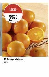 LE KILO  2€79  El Orange Maltaise  Cat 1 