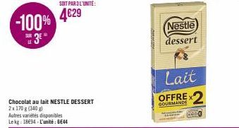 -100%  SUR LE  3E  Chocolat au lait NESTLE DESSERT  2x 170 g (340 g) Autres variétés disponibles Lekg: 18€94-L'unité: 44  Nestle dessert  Lait  GOURMANDE  ecalo 