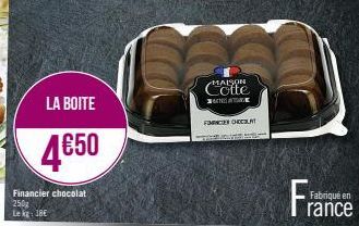 LA BOITE  4650  Financier chocolat 250g  Le kg: 18€  MAISON  SUNGATE  FORNER CHE  Fra  Fabriqué en  rance 