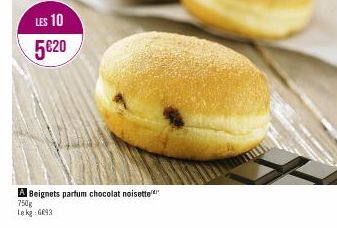 LES 10  5€20  A Beignets partum chocolat noisette  750g Lekg: 6093 