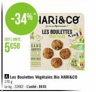 SOIT L'UNITE  5858  -34% HARI&CO  LES BOULETTES VEGETALES  A Les Boulettes Végétales Bio HARI&CO  170 g  Le kg: 32682-L'unité: 8645 