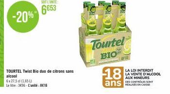 SOIT L'UNITE  6653  TOURTEL Twist Bio duo de citrons sans alcool  6x27,5 dl (1,651)  Le litre: 3696-L'unité €16  Bid  Tourtel  BIO  FE  18  ans  LA LOI INTERDIT LA VENTE D'ALCOOL AUX MINEURS DES CONTR