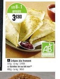 LES 6-1  OFFERTE  3€80  A Crépes bio froment 315g-Lekg: 12606 ou Galettes bio au blé noir 400g-Lekg: 9650  AB  AGRICULTURE BIOLOGIQUE 