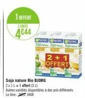 1 offert  l'unte  4644  soja nature bio bjorg 2x1l+1 affert (3 l  horgorg borc ss s  autres variétés disponibles à des prix différents le litre: 2671648  2+1 offert 