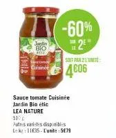 ibuis  jardin bio  alic  das  w  lea nature  510  -60%  2e  sur.  sauce tomate cuisinée jardin bio étic  soit par 2 l'unité  4006  autres varietes disponibles lekg: 11€35-l'unite: 5€79 