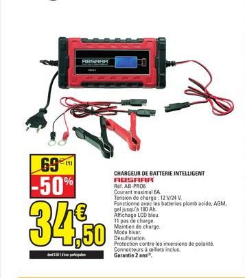 69€m -50%  ABSAAR  1,50  Affichage LCD bleu.  s de charge.  11 pas d Maintien de charge. Mode hiver. Désulfatation.  CHARGEUR DE BATTERIE INTELLIGENT  ABSAAR Ref. AB-PROB  Courant maximal 6A  Tension 