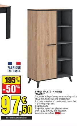 FABRIQUÉ EN FRANCE  195 -50%  BAHUT 1 PORTE +4 NICHES "WAYNE  Structure et façade en panneaux de particules 15/22 mm, finition chêne brossé/noir.  4 niches ouvertes + 1 porte avec rayon fixe +2 rayons