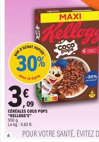 6  BON D'ACHAT P  PAPIER  3,00 3€  09  30%  avec la Carte  Coco  CÉRÉALES COCO POPS "KELLOGG'S"  MAXI  COCO  pops  -30% 