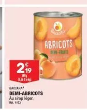 2⁹9  l 14,56 €  baccara demi-abricots au sirop léger. r4102  baccala  abricots  - 