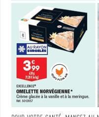 AU RAYON SUROELES  3 99  11.28  EXCELLENCE  OMELETTE NORVÉGIENNE  Crème glacée à la vanille et à la meringue. Ret 5012857 