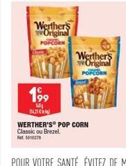 Werther's Original  POPCORN  199  141  116,22  Werther's Original  POPCORN  WERTHER'S POP CORN  Classic ou Brezel.  Ret. 5010378 