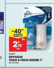 -40**  DE REMISE IMMEDIATE  3  215  L'  glade.  GLADE DIFFUSEUR TOUCH & FRESH MARINE O Ral 5011088 