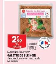 2,99  T  [16,36  Galette de bie  ÉLABORÉEN FRANCE  WAND  LA CUISINE DES SAVEURS GALETTE DE BLÉ NOIR  Jambon, tomates et mozzarella. RM 5006083  DRIG  DE POR  FRANCE 