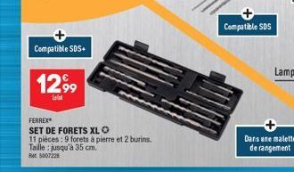 Compatible SDS+  1299  Lelot  FERREX  SET DE FORETS XL O  11 pièces: 9 forets à pierre et 2 burins.  Taille : jusqu'à 35 cm.  5007228  Compatible SDS  Dans une malette de rangement 