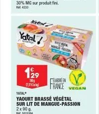 7.7  kated  yatal/  129  180  la  www m-fron  élabore en france vegan  yatal  yaourt brassé végétal  sur lit de mangue-passion 2 x 90 g. rat: 5013184 