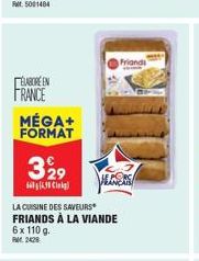 ELABORE EN FRANCE  MÉGA+  FORMAT  329  98 Cli  LA CUISINE DES SAVEURS  FRIANDS À LA VIANDE 6x 110 g.  Friandi  VEGERS 