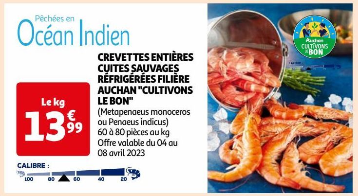  CREVETTES ENTIÈRES  CUITES SAUVAGES  RÉFRIGÉRÉES FILIÈRE  AUCHAN "CULTIVONS  LE BON"