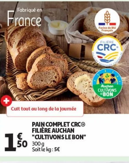 pain complet crc filière auchan ¨cultivons le bon¨