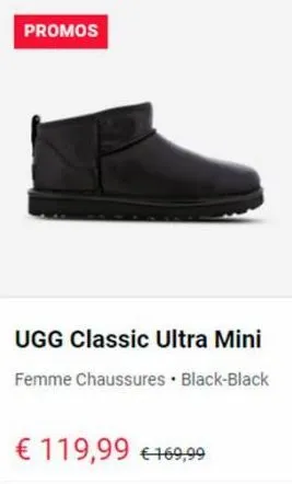 promos  ugg classic ultra mini femme chaussures • black-black  € 119,99 € 169,99 