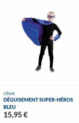 CÉSAR  DÉGUISEMENT SUPER-HÉROS  BLEU 15,95 € 