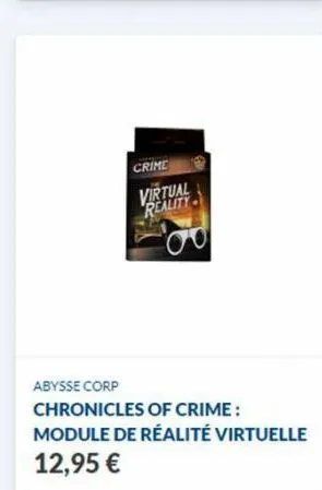 crime  virtual reality  00  abysse corp  chronicles of crime:  module de réalité virtuelle  12,95 € 
