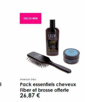 EXCLU WEB  CREW  CREW  American Crew  Pack essentiels cheveux  Fiber et brosse offerte 26,87 € 