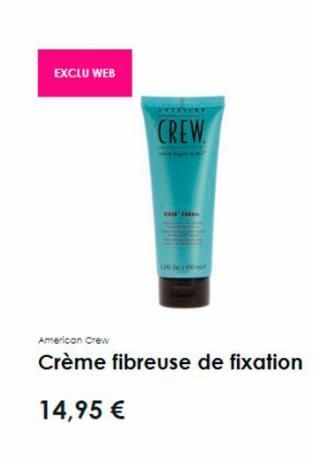 EXCLU WEB  CREW  UN DE 1045  American Crew  Crème fibreuse de fixation  14,95 € 