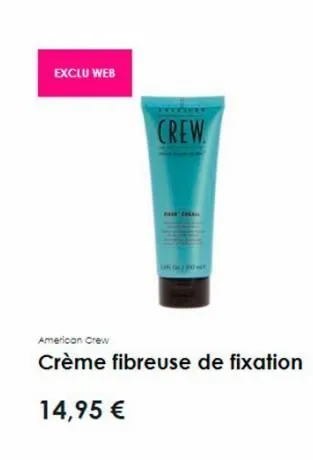 exclu web  crew  un de 1045  american crew  crème fibreuse de fixation  14,95 € 