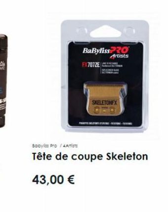 BaByliss  FX707ZE  Artists  SKELETONEX  Babyliss Pro / Artists  Tête de coupe Skeleton  43,00 €  I PUNIME - JEANNE - PEN 