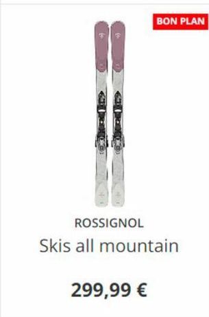 ROSSIGNOL  299,99 €  BON PLAN  Skis all mountain 