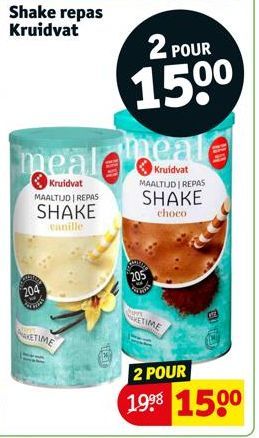 204  www  Shake repas Kruidvat  KETIME  meal  Kruidvat MAALTIJD | REPAS  SHAKE  vanille  2 POUR  150⁰  meal  Kruidvat MAALTIJD | REPAS  SHAKE  choco  205  divas  SPA  KETIME  2 POUR  19⁹8 1500 