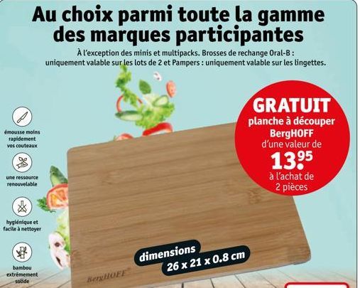 Au choix parmi toute la gamme des marques participantes  À l'exception des minis et multipacks. Brosses de rechange Oral-B: uniquement valable sur les lots de 2 et Pampers: uniquement valable sur les 