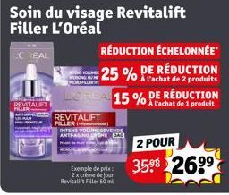 REVITALIFT  Soin du visage Revitalift Filler L'Oréal  CHEAL  LOREA 15 %  REVITALIFT FILLER  INTENS VOLUMEGEVENDE  ANTHAN(049  RÉDUCTION ÉCHELONNÉE  25 %Fachat de 2 produits DE  A l'achat de 1 produit 